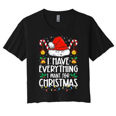 I Have Everything I Want For Christmas Its Me IM Everything Women's Crop Top Tee