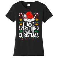 I Have Everything I Want For Christmas Its Me IM Everything Women's T-Shirt