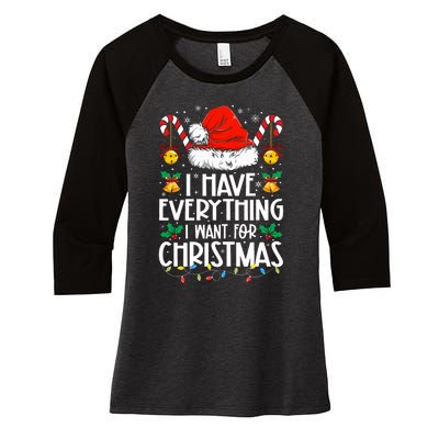 I Have Everything I Want For Christmas Its Me IM Everything Women's Tri-Blend 3/4-Sleeve Raglan Shirt