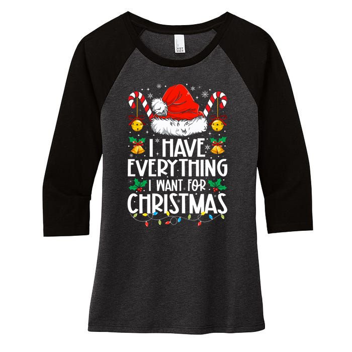 I Have Everything I Want For Christmas Its Me IM Everything Women's Tri-Blend 3/4-Sleeve Raglan Shirt