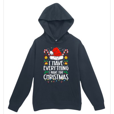 I Have Everything I Want For Christmas Its Me IM Everything Urban Pullover Hoodie