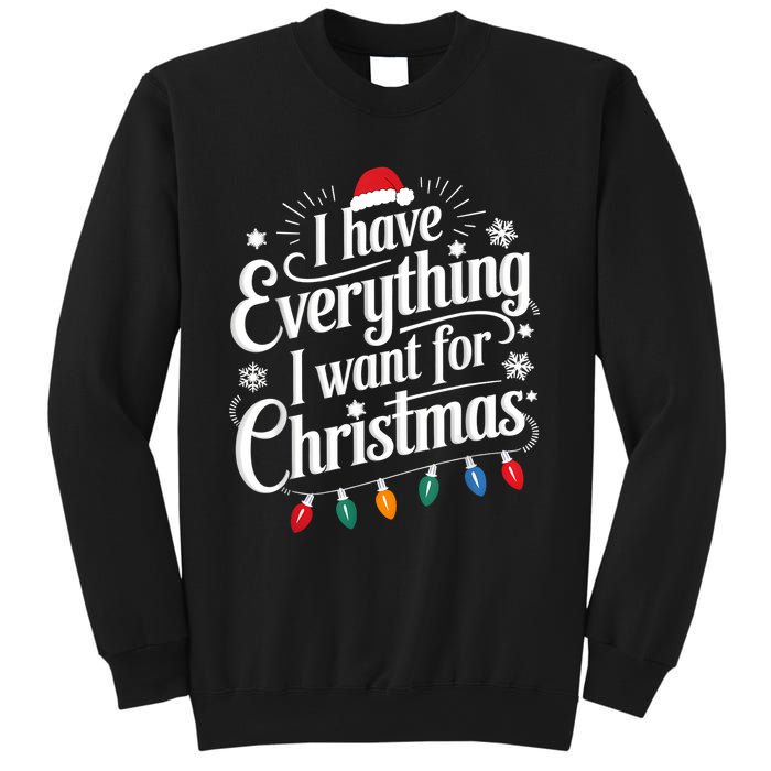 I Have Everything I Want For Christmas Its Me IM Everything Sweatshirt