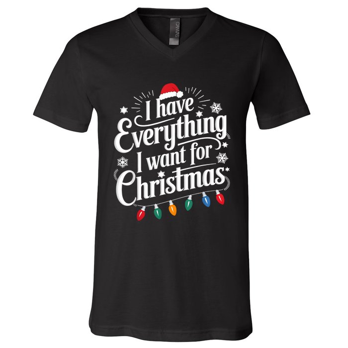 I Have Everything I Want For Christmas Its Me IM Everything V-Neck T-Shirt