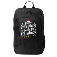 I Have Everything I Want For Christmas Its Me IM Everything City Backpack