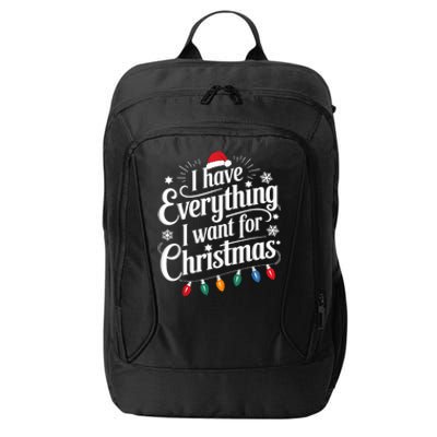 I Have Everything I Want For Christmas Its Me IM Everything City Backpack