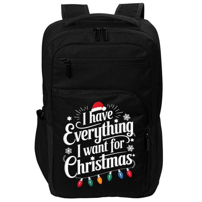 I Have Everything I Want For Christmas Its Me IM Everything Impact Tech Backpack