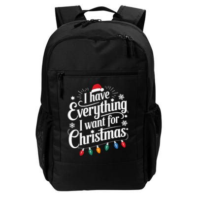 I Have Everything I Want For Christmas Its Me IM Everything Daily Commute Backpack