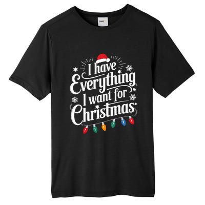 I Have Everything I Want For Christmas Its Me IM Everything Tall Fusion ChromaSoft Performance T-Shirt