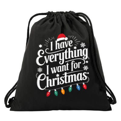 I Have Everything I Want For Christmas Its Me IM Everything Drawstring Bag