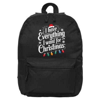 I Have Everything I Want For Christmas Its Me IM Everything 16 in Basic Backpack