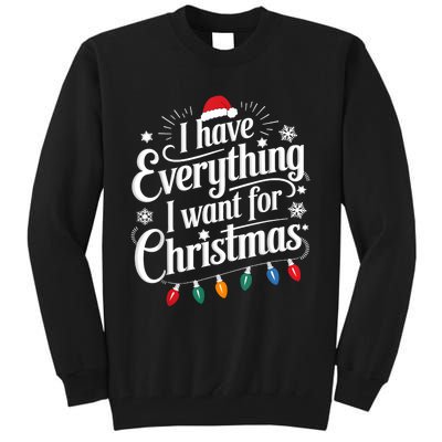 I Have Everything I Want For Christmas Its Me IM Everything Tall Sweatshirt