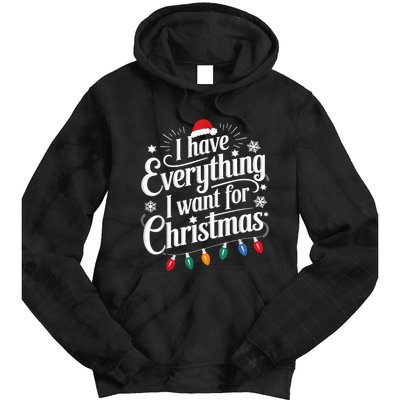 I Have Everything I Want For Christmas Its Me IM Everything Tie Dye Hoodie