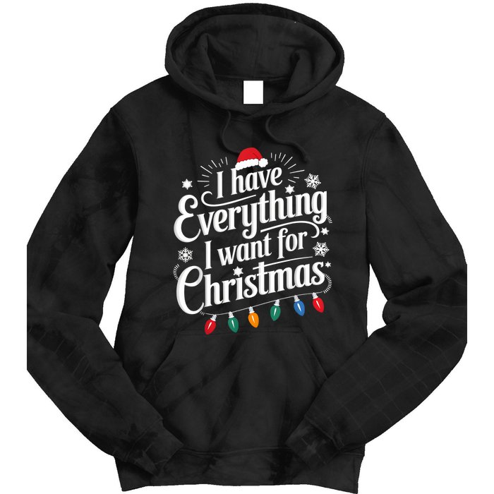 I Have Everything I Want For Christmas Its Me IM Everything Tie Dye Hoodie