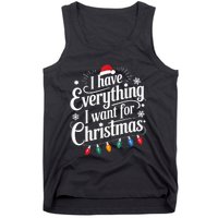 I Have Everything I Want For Christmas Its Me IM Everything Tank Top