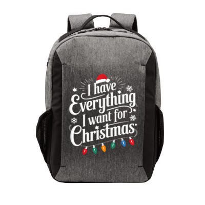 I Have Everything I Want For Christmas Its Me IM Everything Vector Backpack