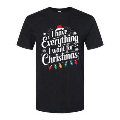 I Have Everything I Want For Christmas Its Me IM Everything Softstyle CVC T-Shirt