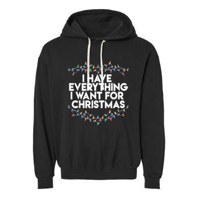 I Have Everything I Want For Christmas Funny Xmas Couples Garment-Dyed Fleece Hoodie