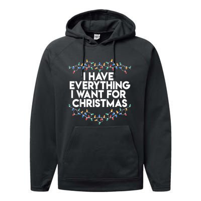 I Have Everything I Want For Christmas Funny Xmas Couples Performance Fleece Hoodie