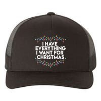 I Have Everything I Want For Christmas Funny Xmas Couples Yupoong Adult 5-Panel Trucker Hat