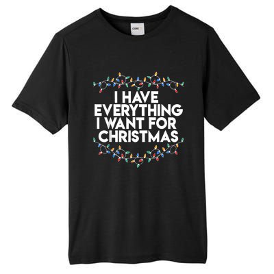 I Have Everything I Want For Christmas Funny Xmas Couples Tall Fusion ChromaSoft Performance T-Shirt