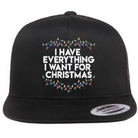 I Have Everything I Want For Christmas Funny Xmas Couples Flat Bill Trucker Hat