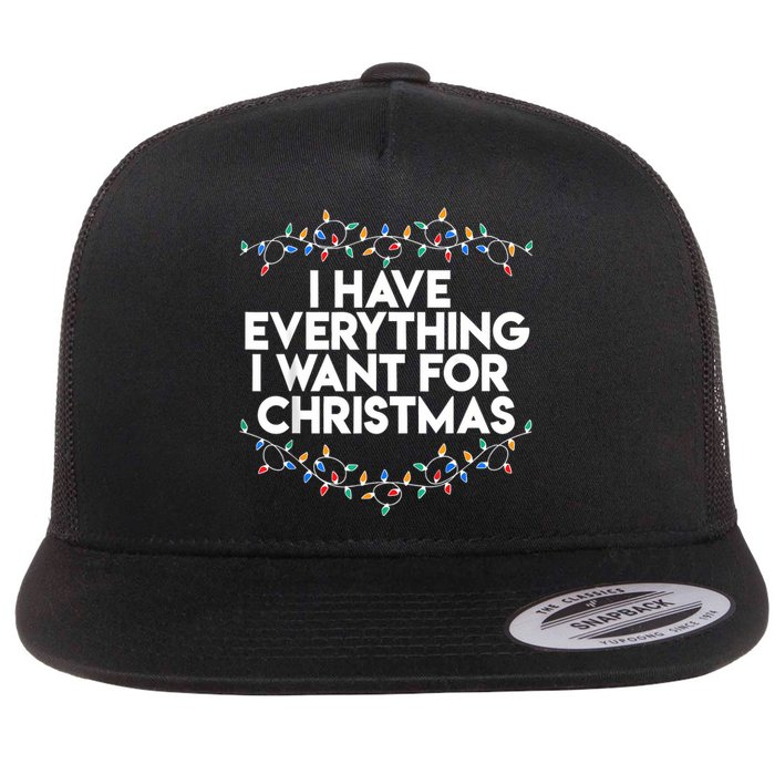 I Have Everything I Want For Christmas Funny Xmas Couples Flat Bill Trucker Hat