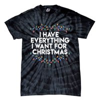 I Have Everything I Want For Christmas Funny Xmas Couples Tie-Dye T-Shirt