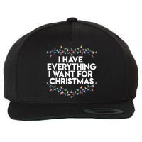 I Have Everything I Want For Christmas Funny Xmas Couples Wool Snapback Cap