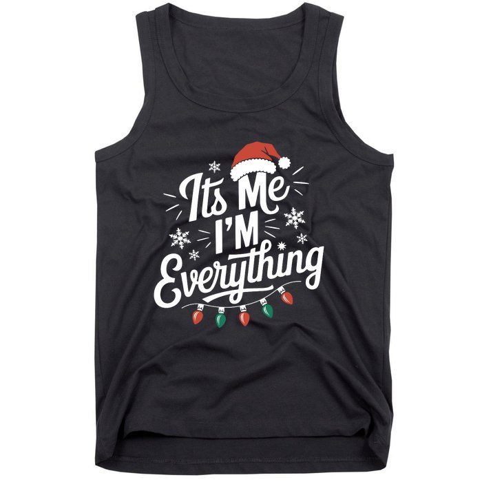 I Have Everything I Want For Christmas Its Me IM Everything Tank Top