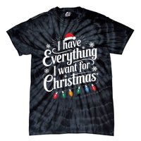 I Have Everything I Want For Christmas Its Me IM Everything Tie-Dye T-Shirt