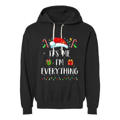 I Have Everything I Want For Christmas Its Me IM Everything Garment-Dyed Fleece Hoodie