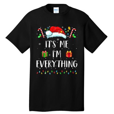 I Have Everything I Want For Christmas Its Me IM Everything Tall T-Shirt