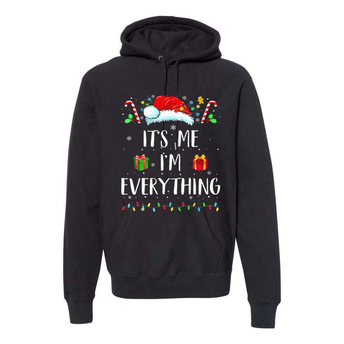 I Have Everything I Want For Christmas Its Me IM Everything Premium Hoodie