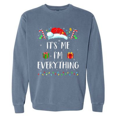 I Have Everything I Want For Christmas Its Me IM Everything Garment-Dyed Sweatshirt