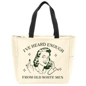 IVe Heard Enough From Old White Zip Tote Bag