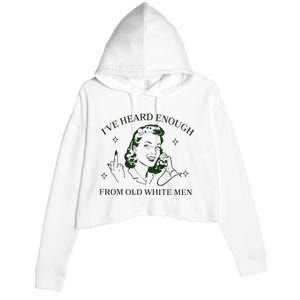 IVe Heard Enough From Old White Crop Fleece Hoodie