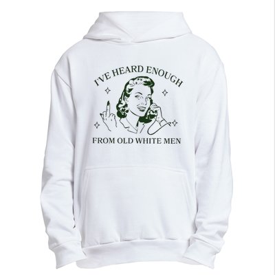 IVe Heard Enough From Old White Urban Pullover Hoodie