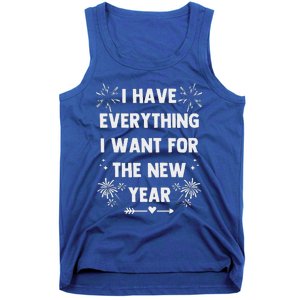 I Have Everything I Want For New Year 2025 Tank Top