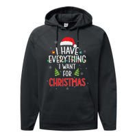 I Have Everything I Want For Christmas Its Me IM Everything Performance Fleece Hoodie