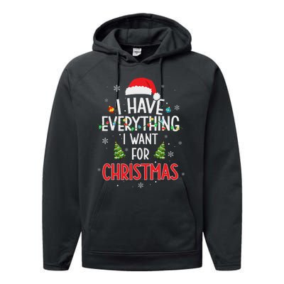 I Have Everything I Want For Christmas Its Me IM Everything Performance Fleece Hoodie