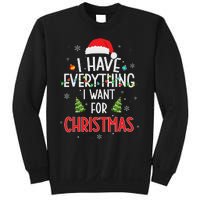 I Have Everything I Want For Christmas Its Me IM Everything Sweatshirt