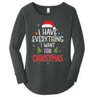 I Have Everything I Want For Christmas Its Me IM Everything Women's Perfect Tri Tunic Long Sleeve Shirt