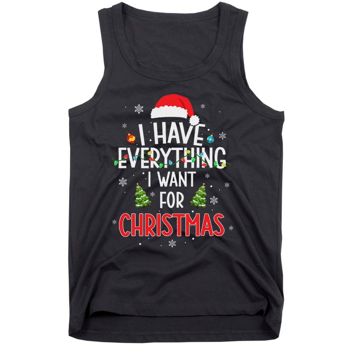 I Have Everything I Want For Christmas Its Me IM Everything Tank Top