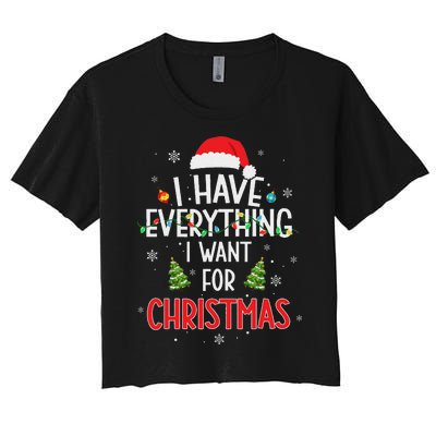 I Have Everything I Want For Christmas Its Me IM Everything Women's Crop Top Tee