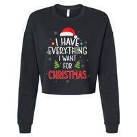 I Have Everything I Want For Christmas Its Me IM Everything Cropped Pullover Crew