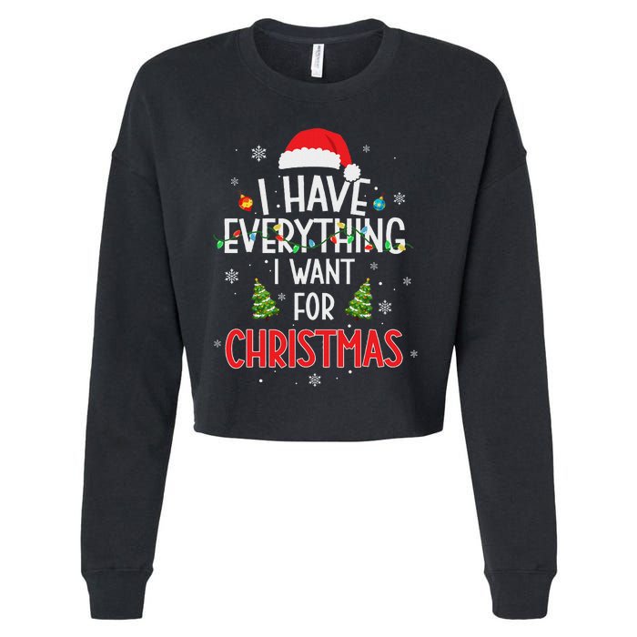 I Have Everything I Want For Christmas Its Me IM Everything Cropped Pullover Crew