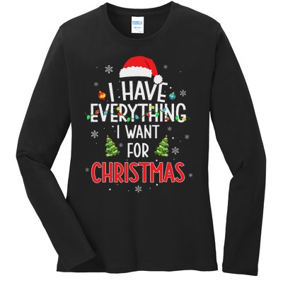 I Have Everything I Want For Christmas Its Me IM Everything Ladies Long Sleeve Shirt