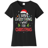 I Have Everything I Want For Christmas Its Me IM Everything Women's T-Shirt