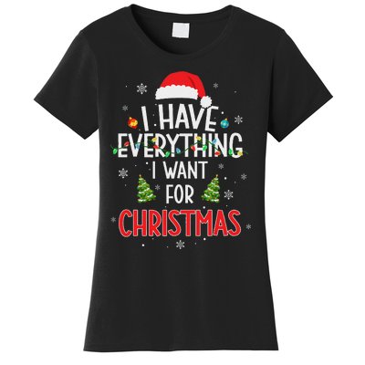 I Have Everything I Want For Christmas Its Me IM Everything Women's T-Shirt