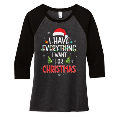 I Have Everything I Want For Christmas Its Me IM Everything Women's Tri-Blend 3/4-Sleeve Raglan Shirt